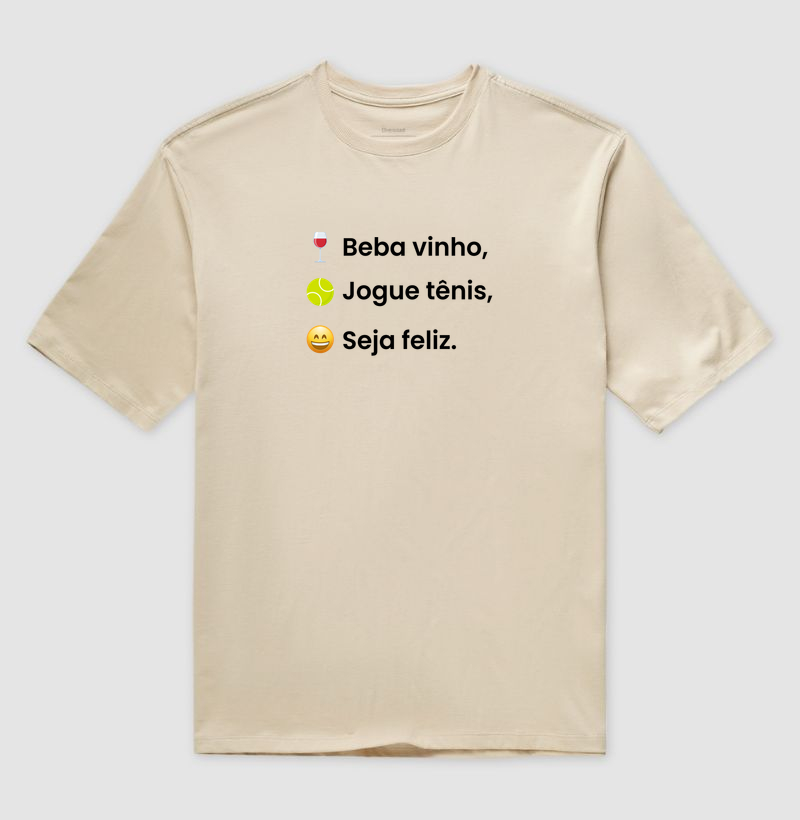 Beba vinho, jogue tênis e seja feliz - Oversized