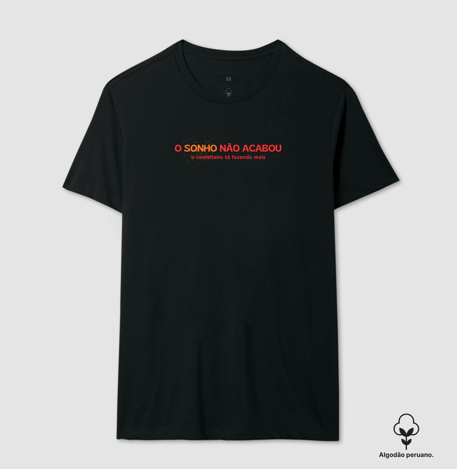 o sonho não acabou - Camiseta Algodão Peruano