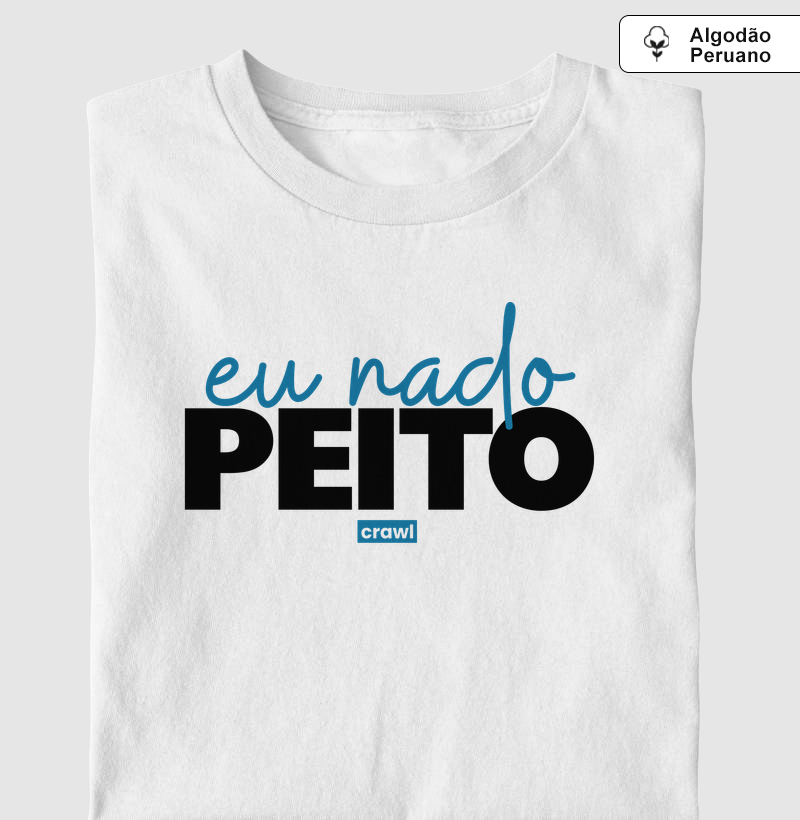 Eu Nado Peito - Camiseta Algodão Peruano