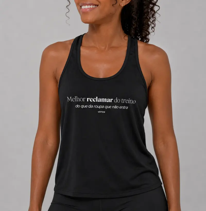 Regata unissex - Melhor reclamar do treino do que da roupa que não entra