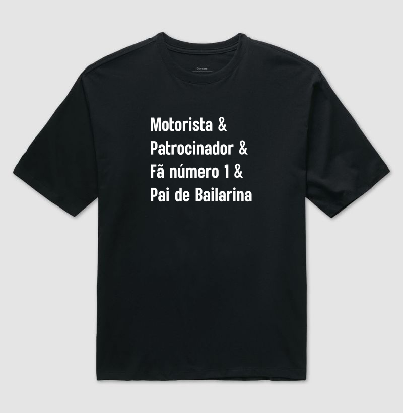 Motorista &Patrocinador & Fã Número 1 & Pai de Bailarina