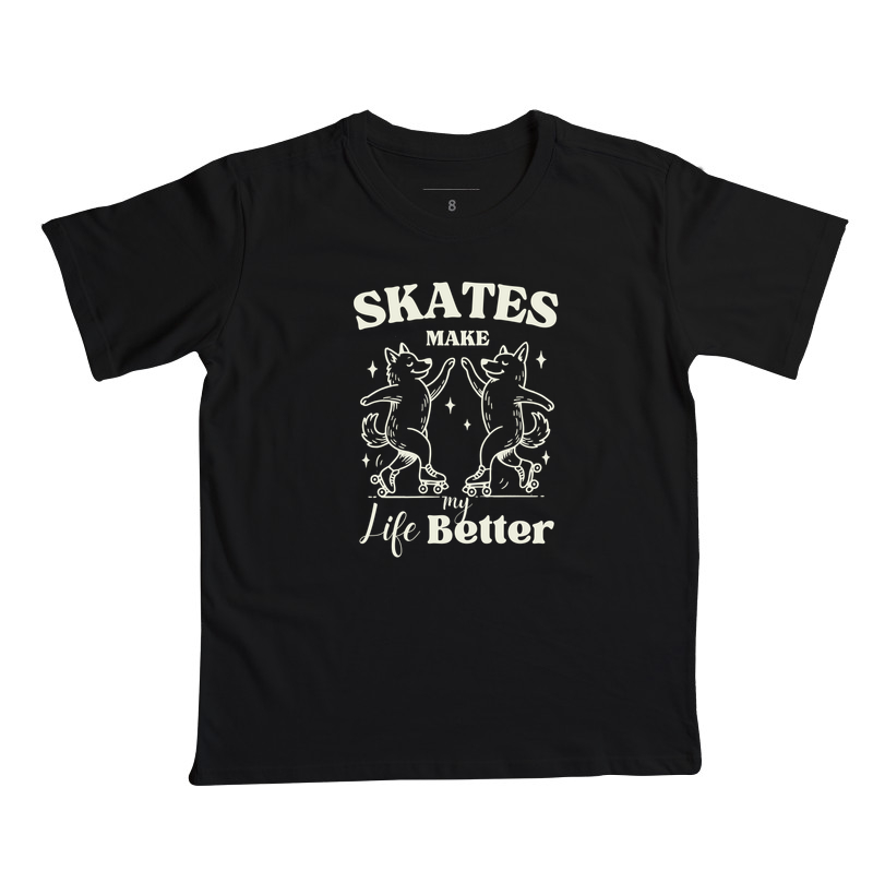 Skates Make My Life Better
