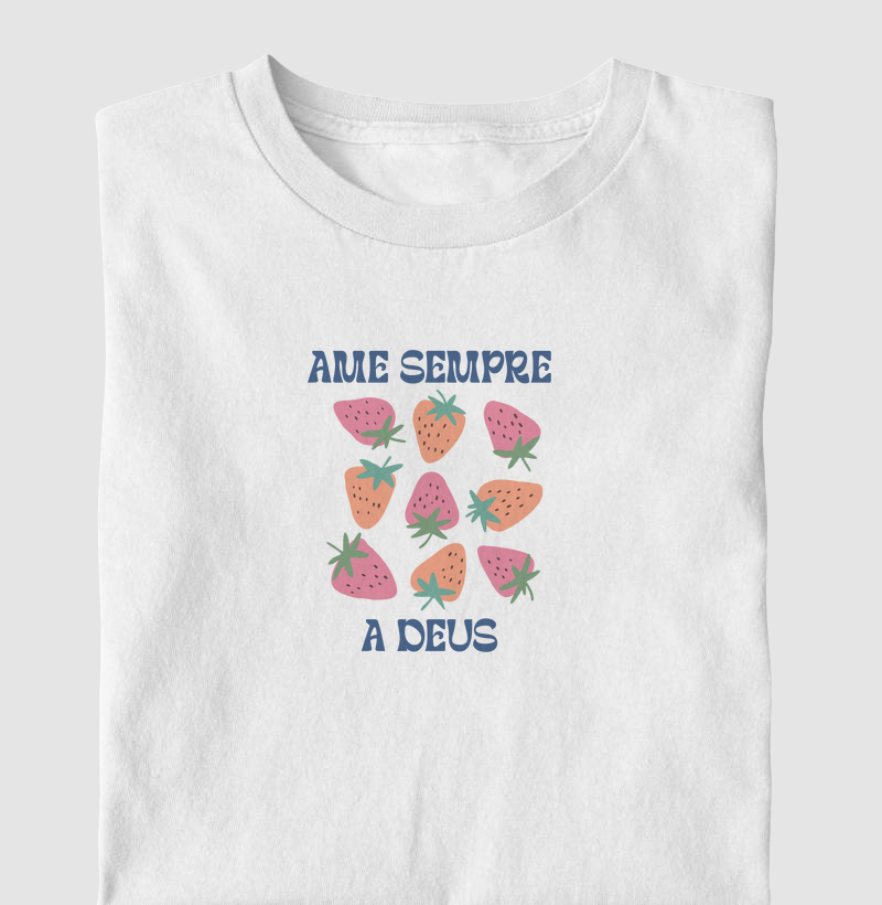 Camiseta - Ame sempre