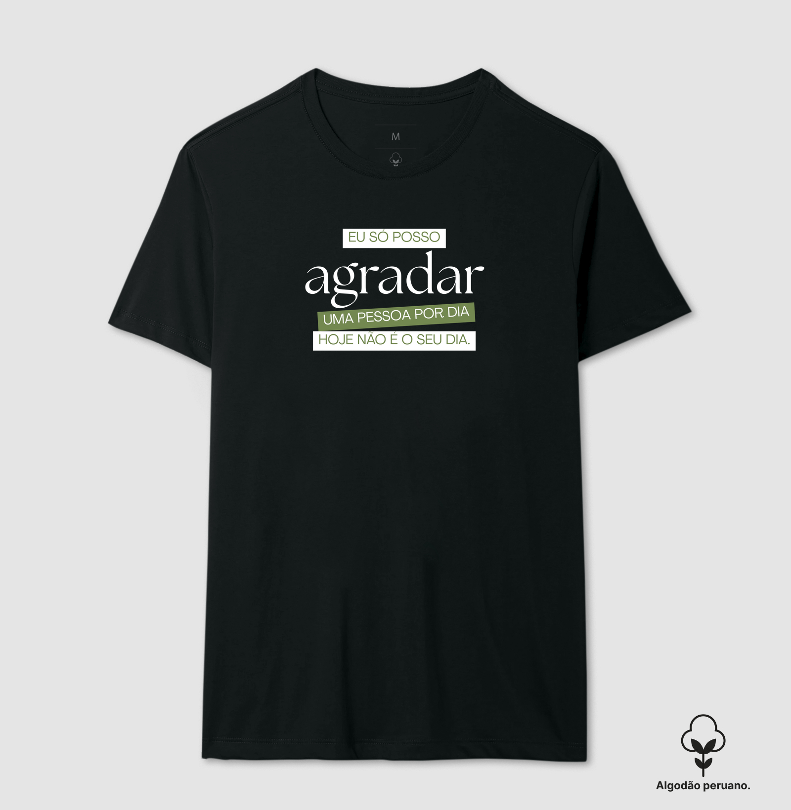 só posso agradar uma pessoa por dia, hoje não é o seu dia