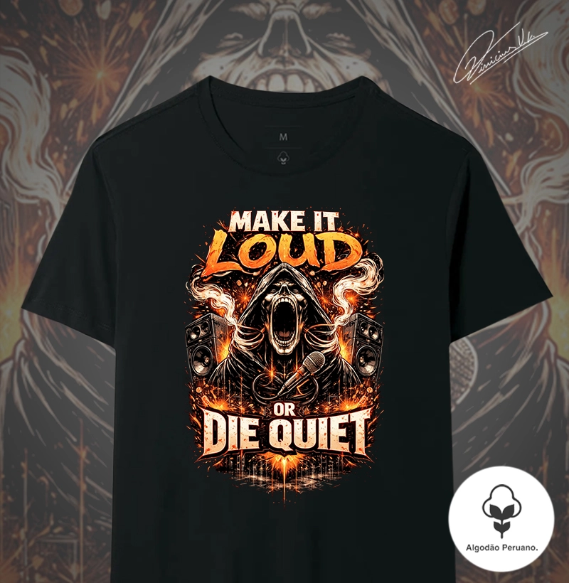 Make It Loud or Die Quiet