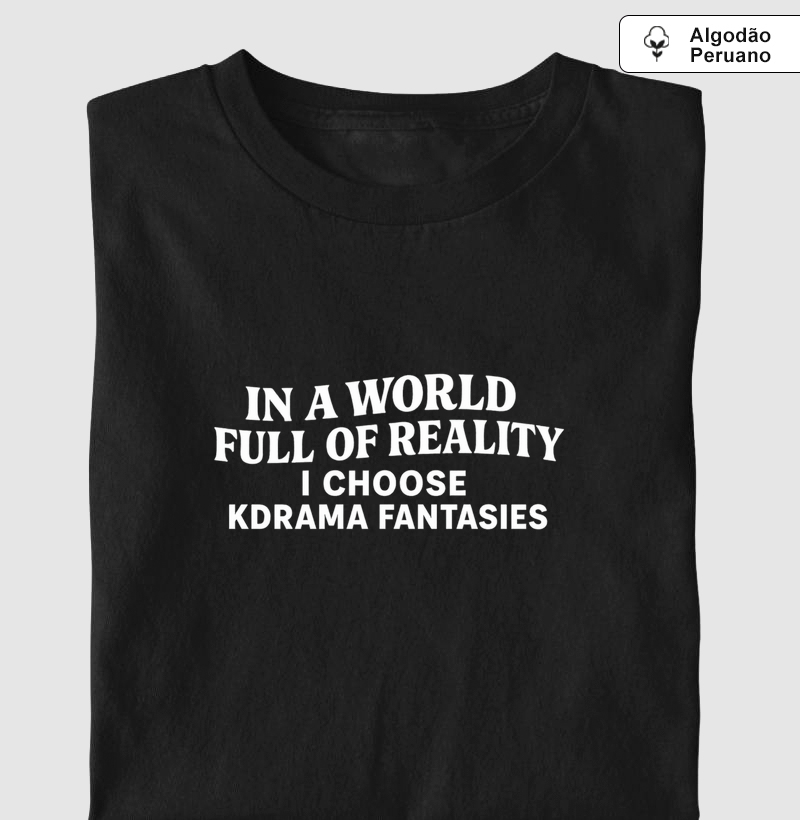 In a world full of reality a chose kdrama fantasy - Dorama