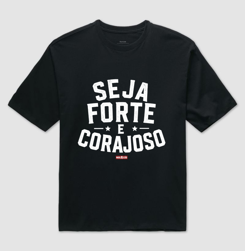 Seja Forte e Corajoso - Camiseta Oversized