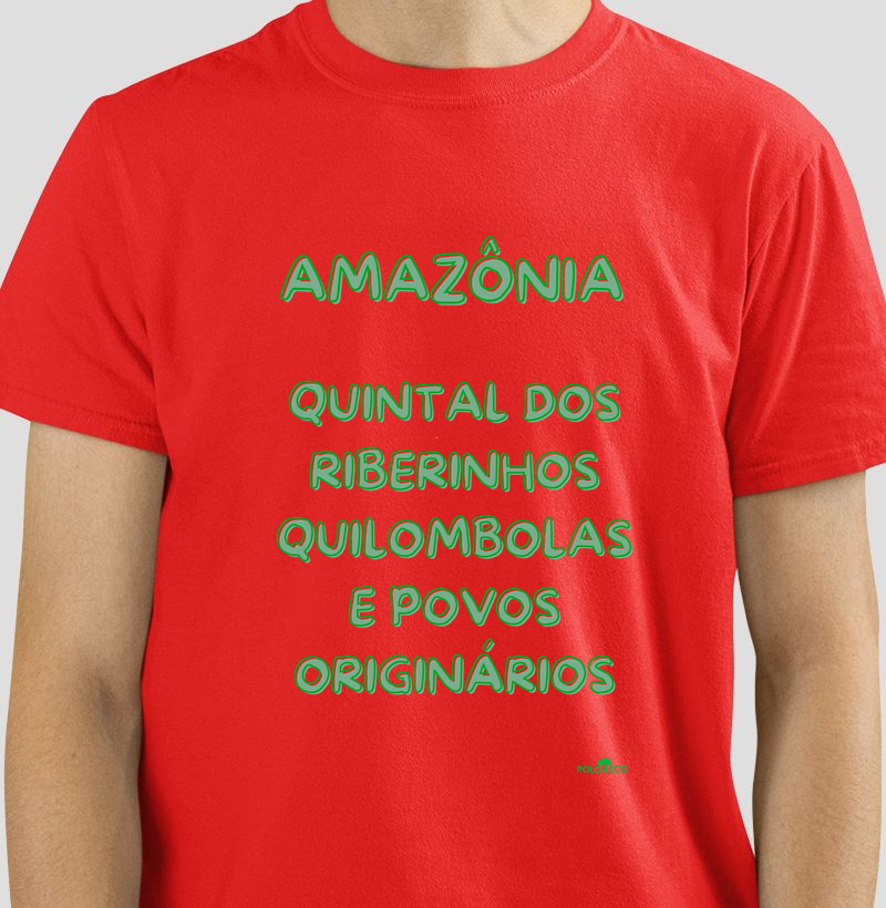 Camiseta Amazônia quintal  dos Ribeirinhos, quilombolas e povos originários