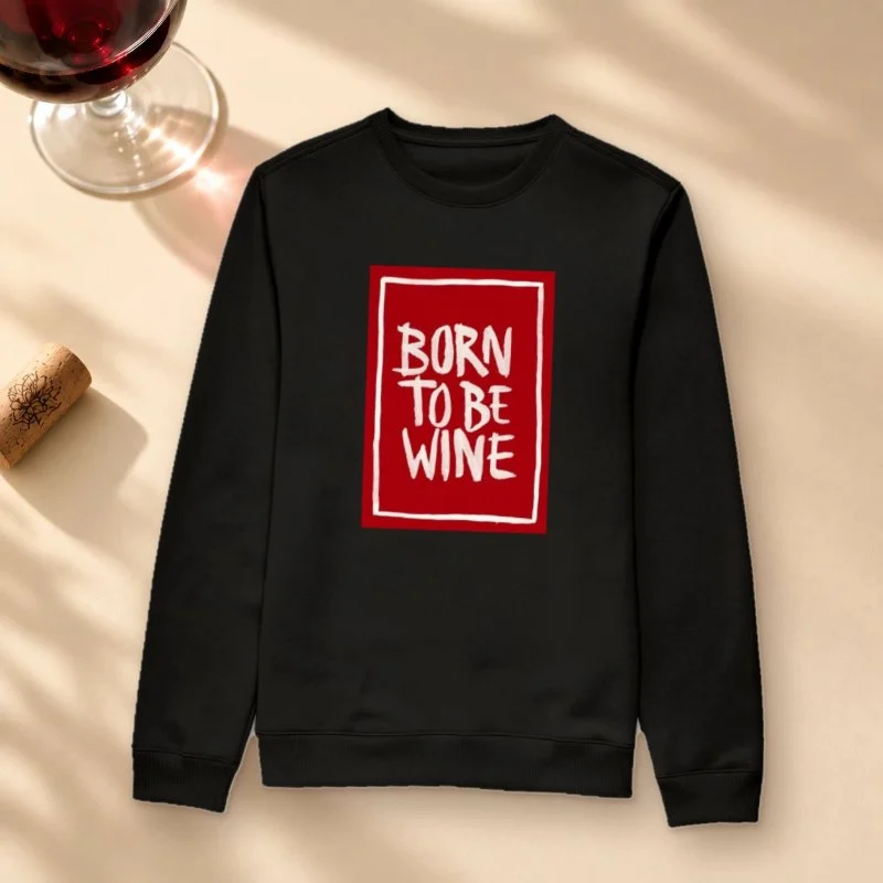 Suéter Moletom Born to be Wine - Suéter Moletom
