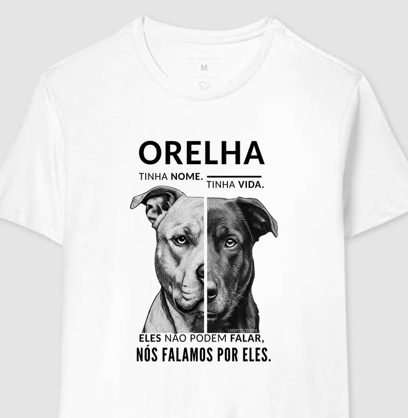 ORELHA TINHA NOME. TINHA VIDA. ELES NÃO PODEM FALAR, NÓS FALAMOS POR ELES.