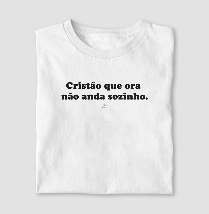 Cristão que ora não anda sozinho.