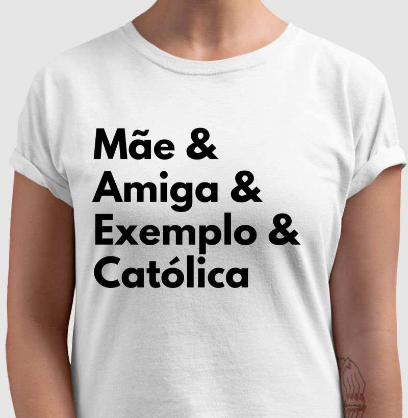 Mãe, amiga, exemplo e católica