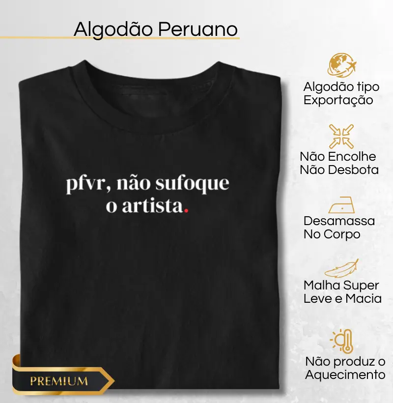 Pfvr, não sufoque o artista.