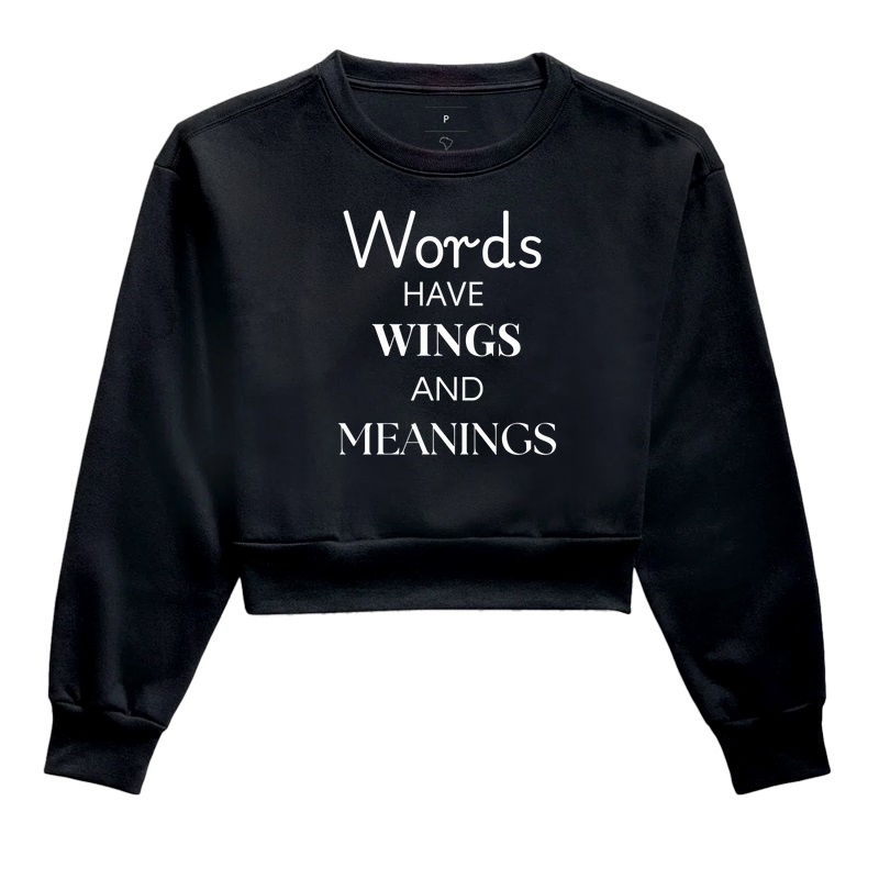 WORDS HAVE WINGS AND MEANINGS