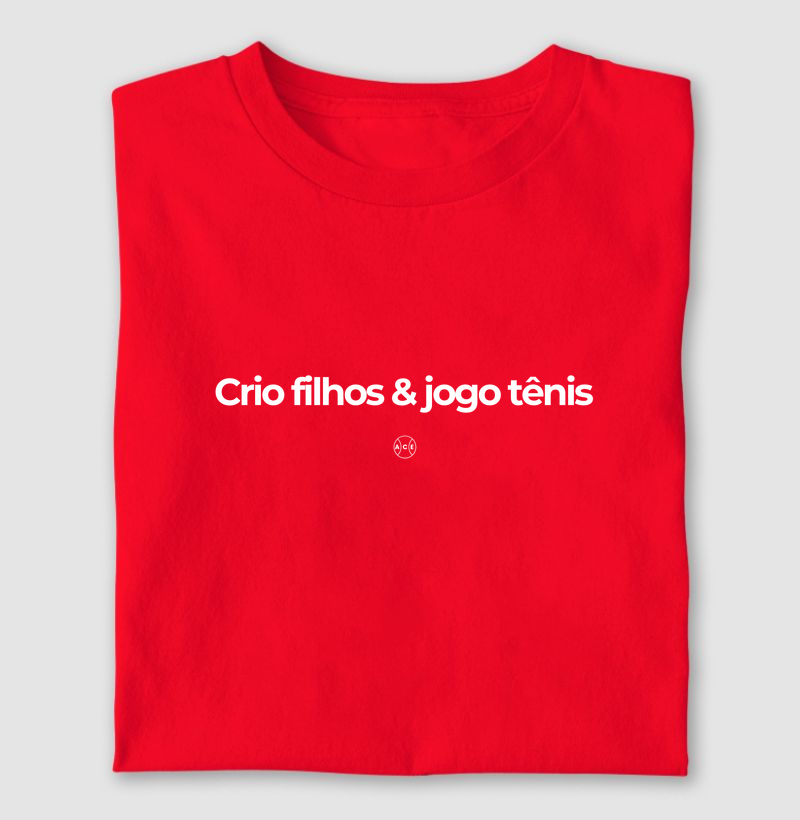 Crio filhos & jogo tênis