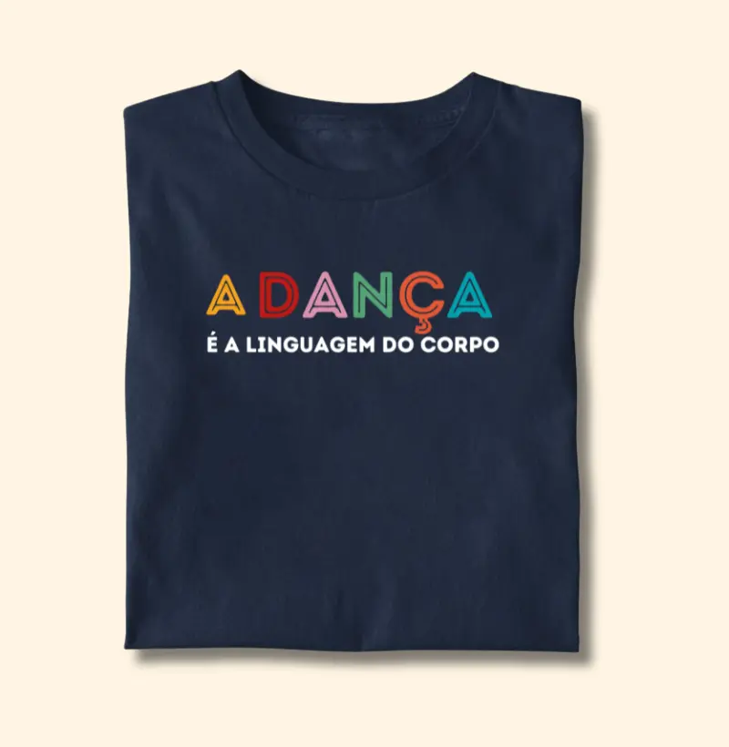 Camiseta | A dança é a linguagem do corpo