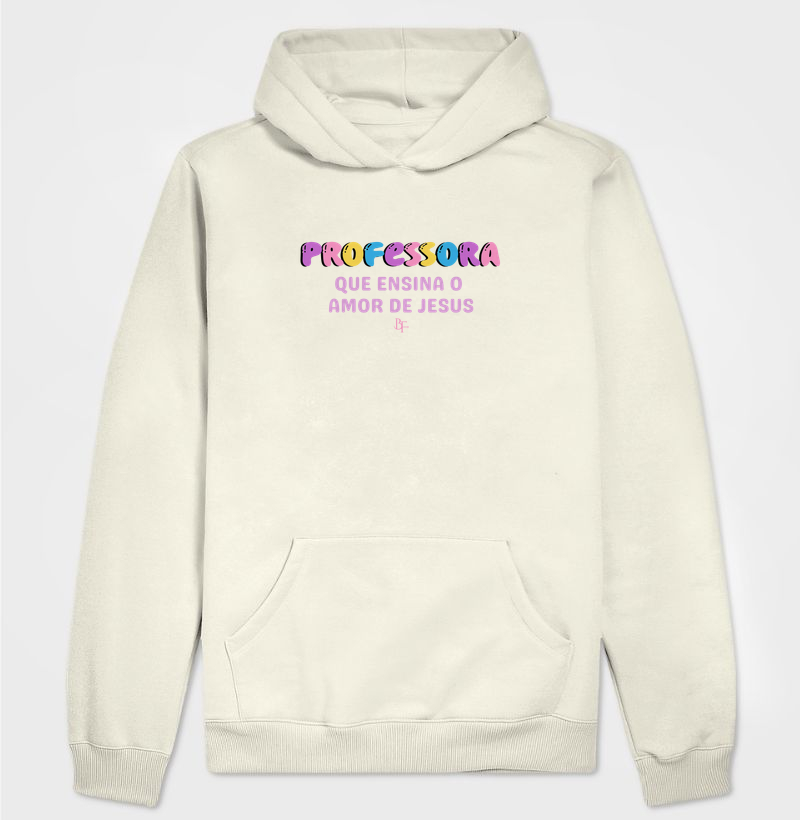 Professora que ensina o amor de Jesus - Hoodie Moletom