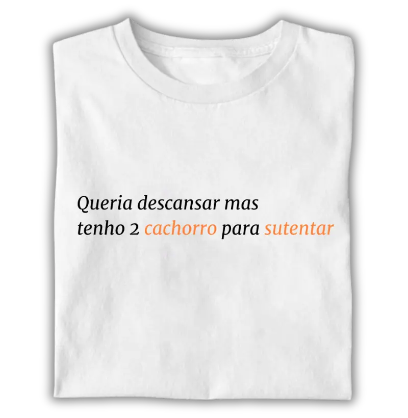 Queria descansar mas tenho 2 cachorro para sustentar