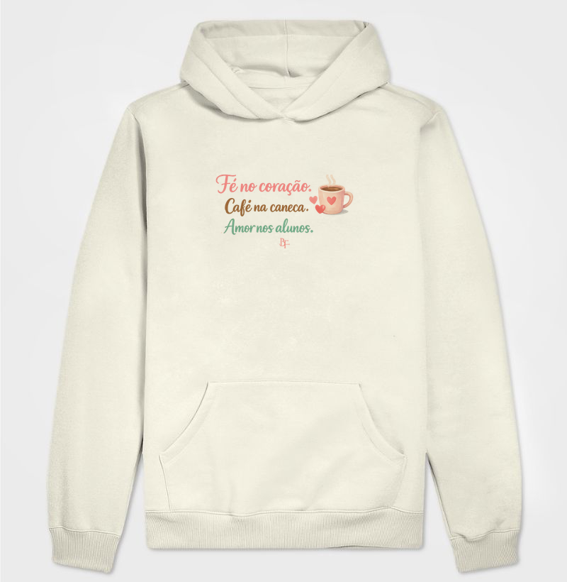 Fé no coração. Café na caneca. Amor nos alunos. - Hoodie Moletom