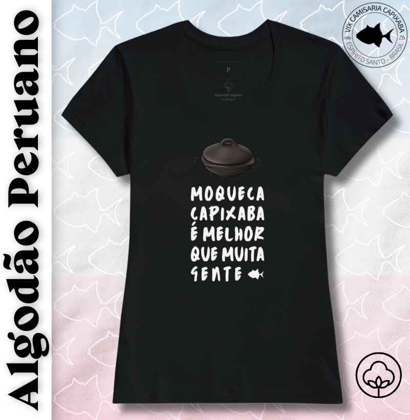 Moqueca Capixaba é Melhor que Muita Gente - Peruano Feminina - #28560