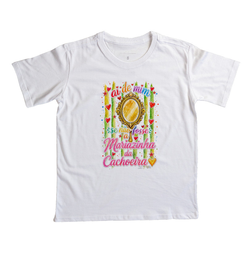 Ai de Mim se não Fosse a Mariazinha da Cachoeira Maria Patuá - Camiseta Infantil