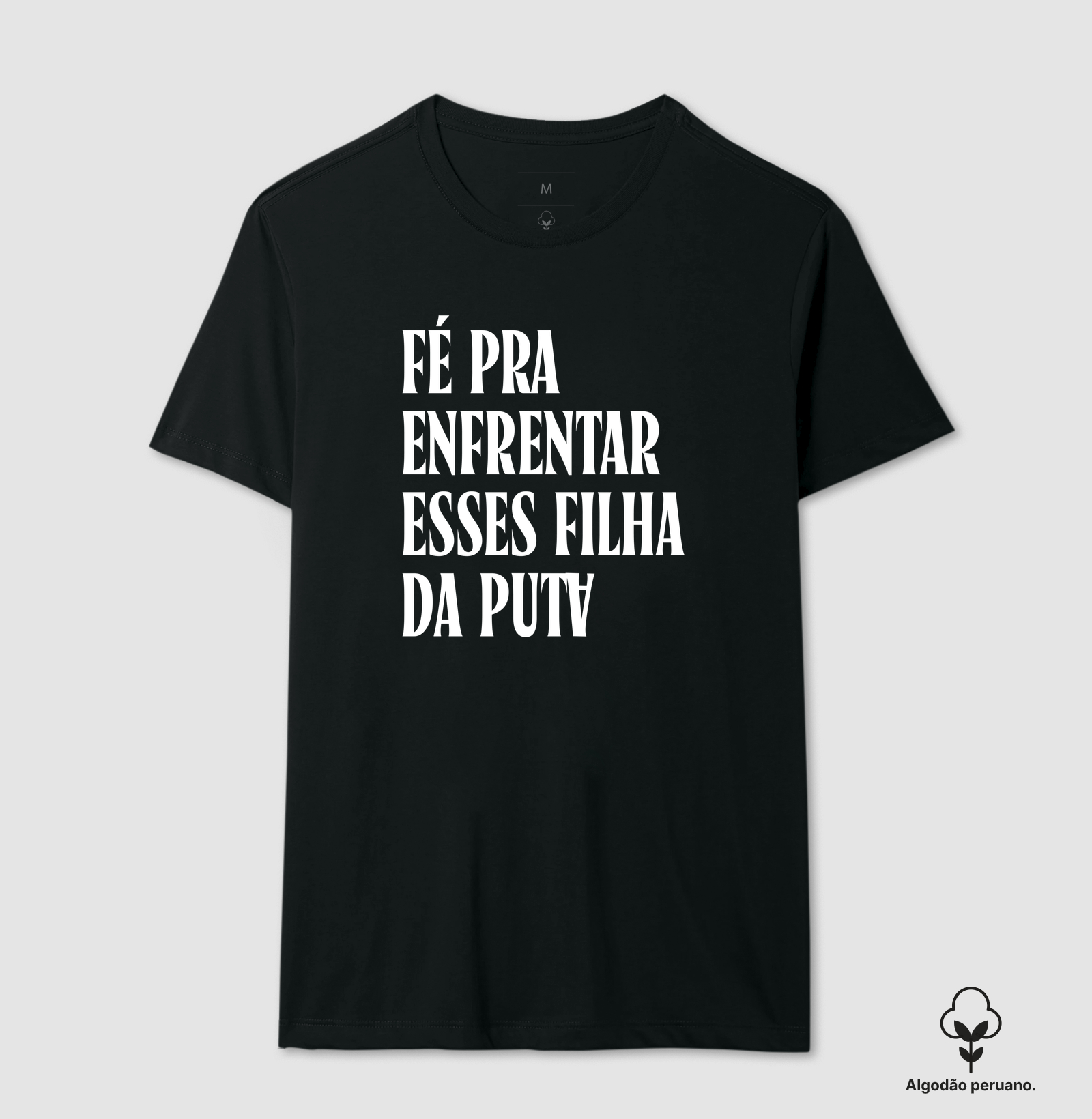 Pra quem é forte - Camiseta Algodão Peruano