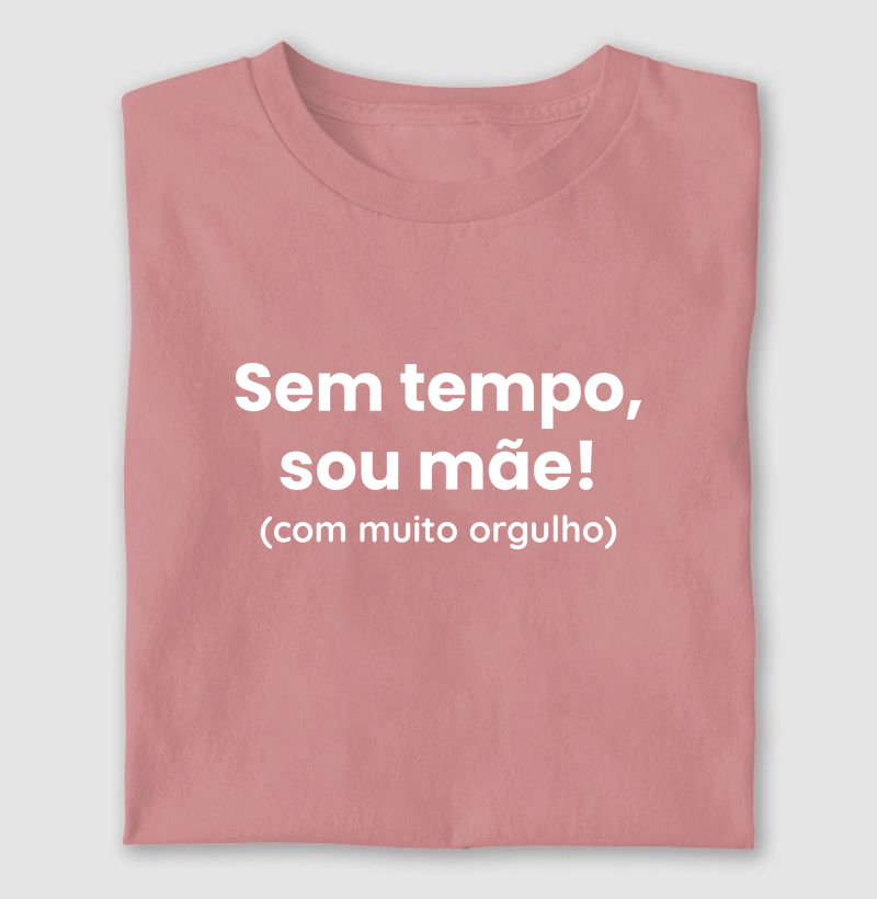 Sem tempo, Sou Mãe. Com muito Orgulho