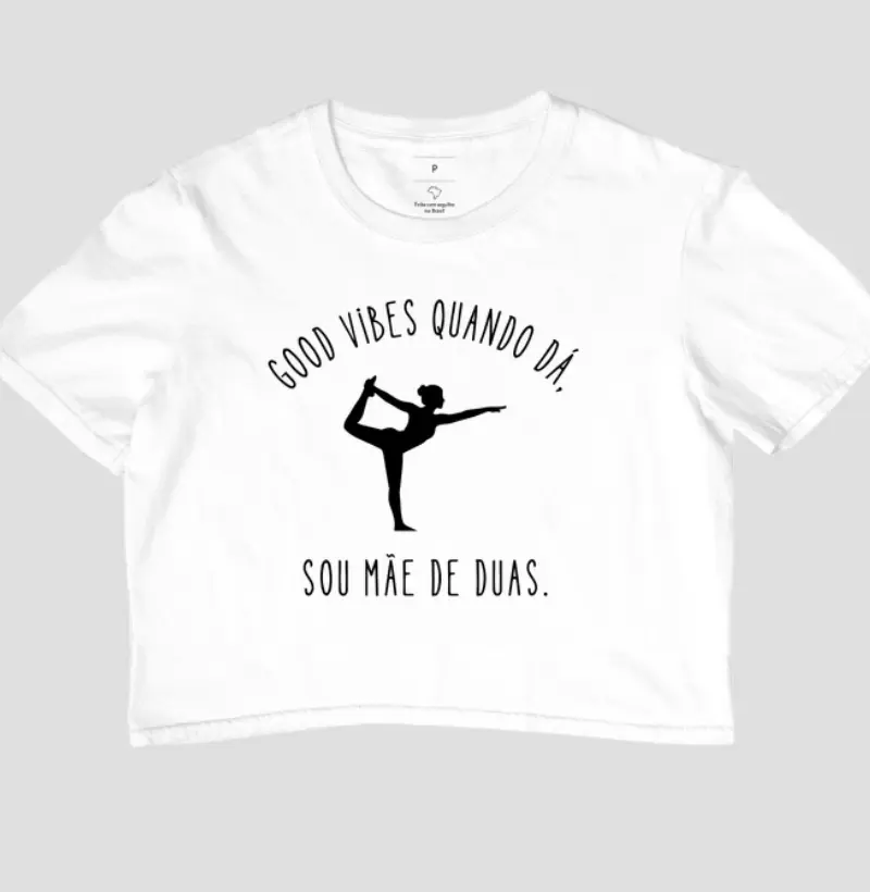 Good Vibes Quando Dá, Sou Mãe De Duas.