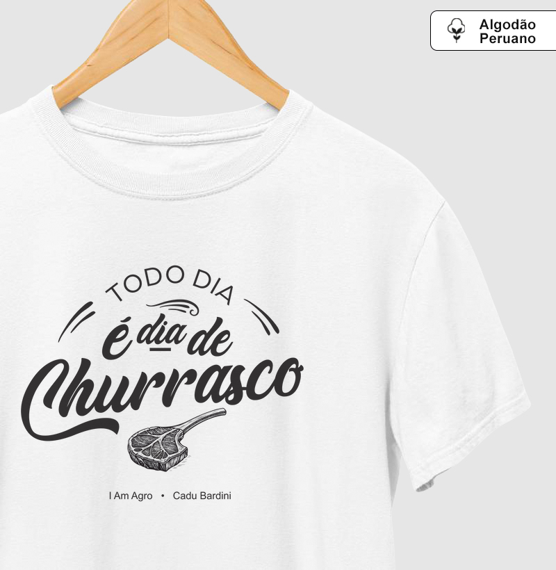 Camiseta Todo dia é dia de churrasco! - Cadu Bardini