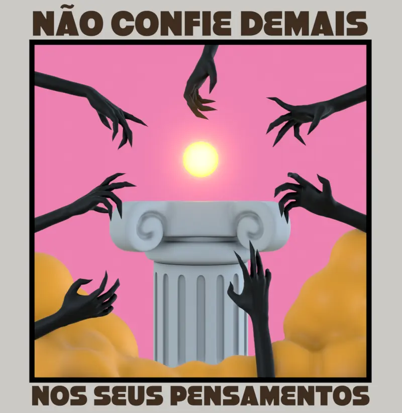 Não confie demais nos seus pensamentos
