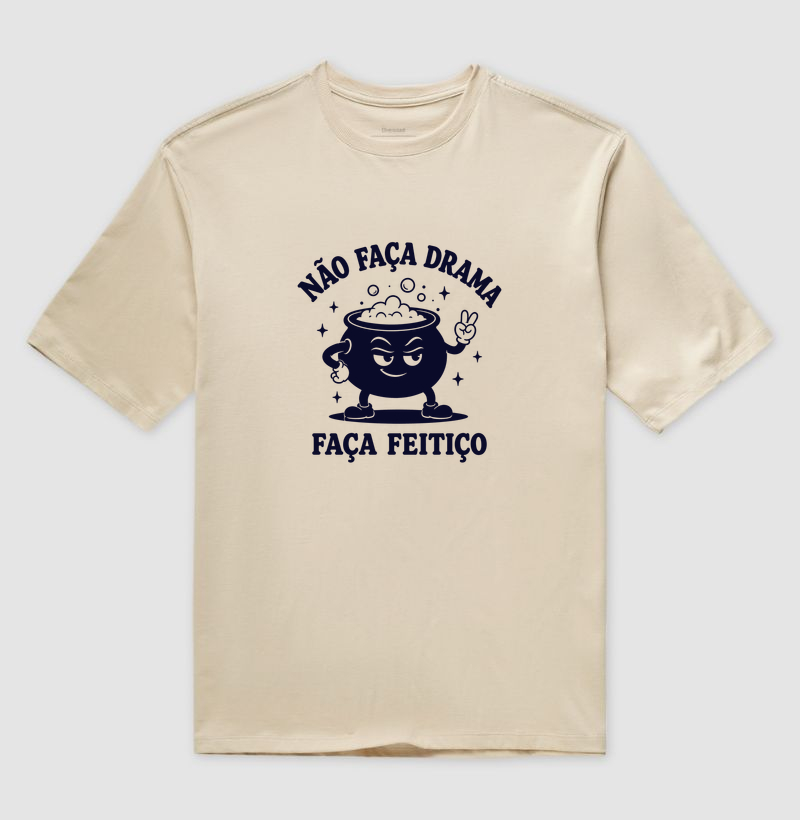 NÃO FAÇA DRAMA, FAÇA FEITIÇO - Camiseta Oversized