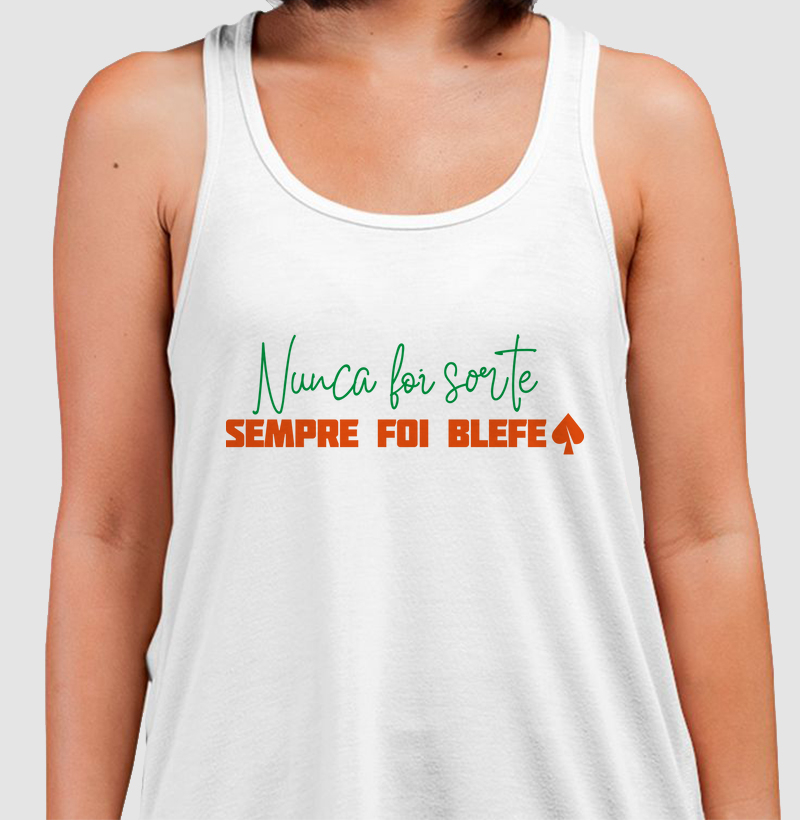 Nunca foi sorte, sempre foi blefe.