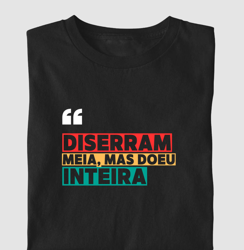 Disseram Meia, Mas Doeu Inteira