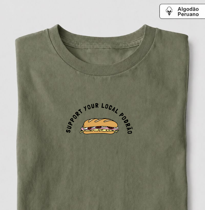 Support Your Local Podrão Pima - Camiseta Algodão Peruano