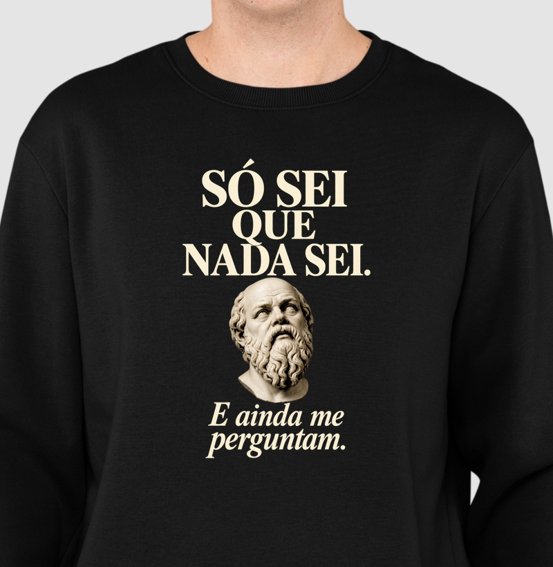 Sócrates — E Ainda Me Perguntam - Suéter Moletom