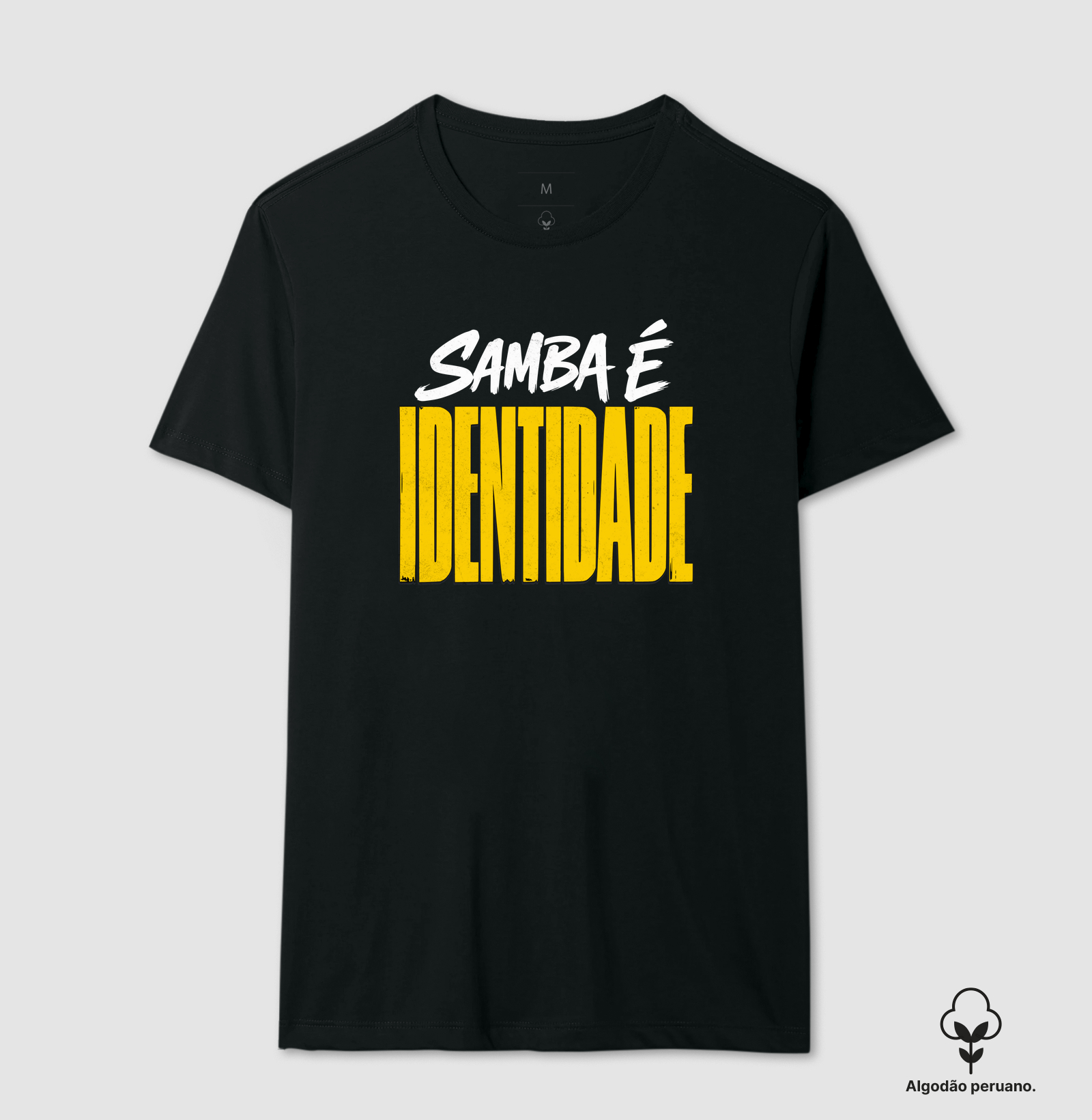 Samba é identidade - Camiseta Algodão Peruano