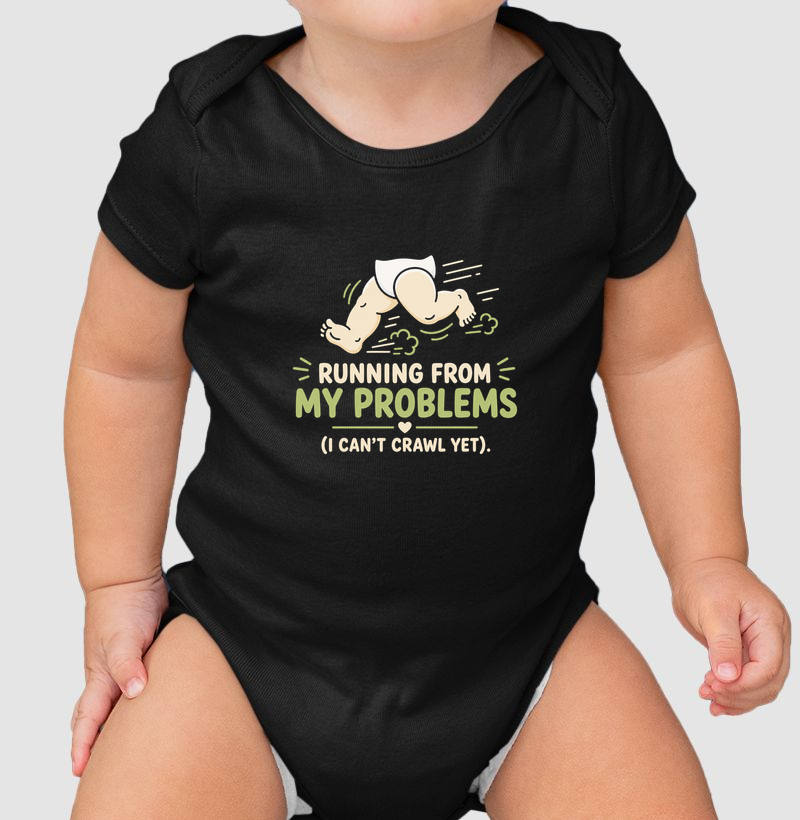 Body Bebê “Running From My Problems” – 100% Algodão Confortável