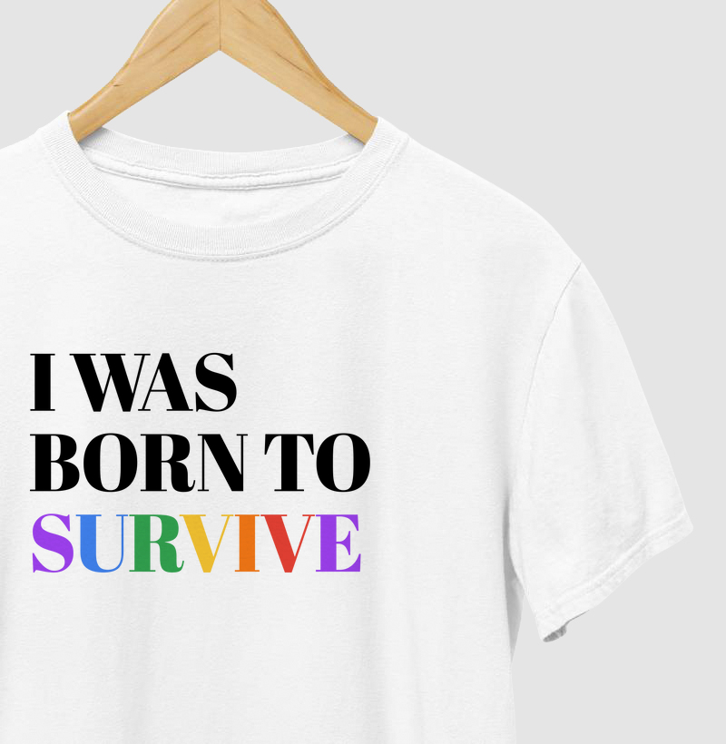 I was born to survive