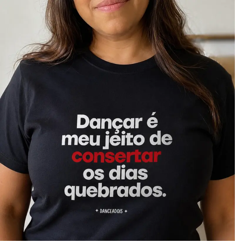 Dançar é o meu jeito de consertar os dias quebrados