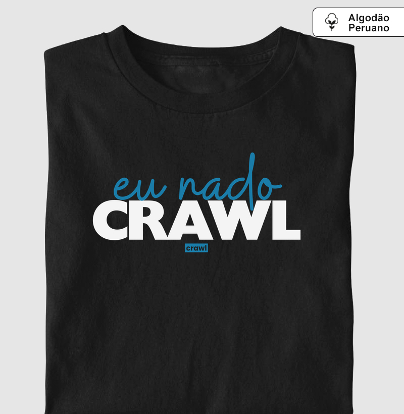 Eu Nado Crawl - Camiseta Algodão Peruano