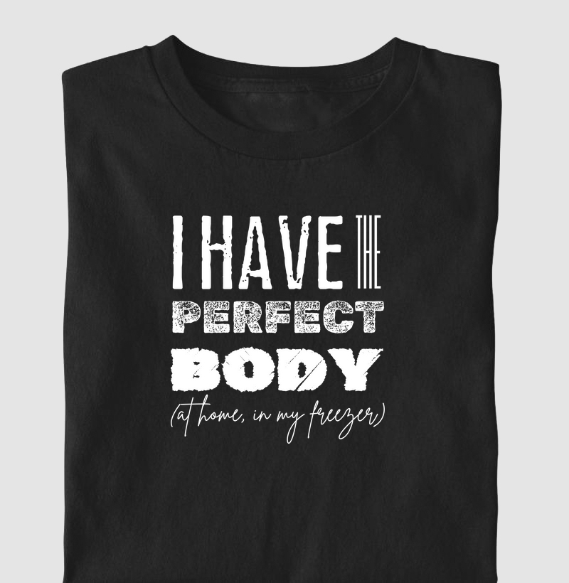 I have the perfect body