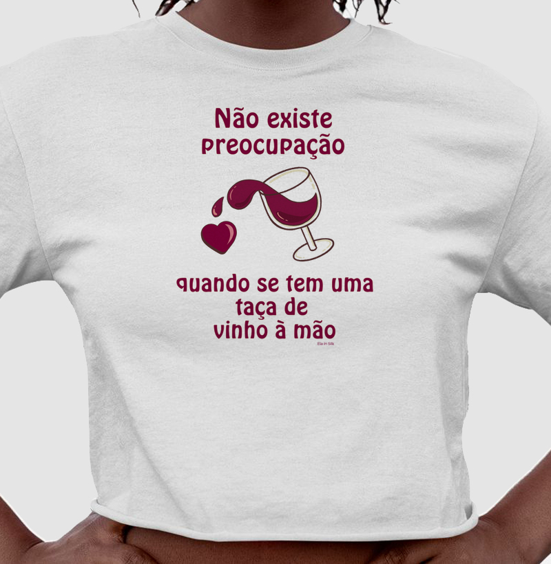 Não existe preocupação quando se tem uma taça de vinho à mão