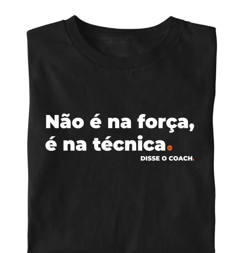 Não é força é técnica