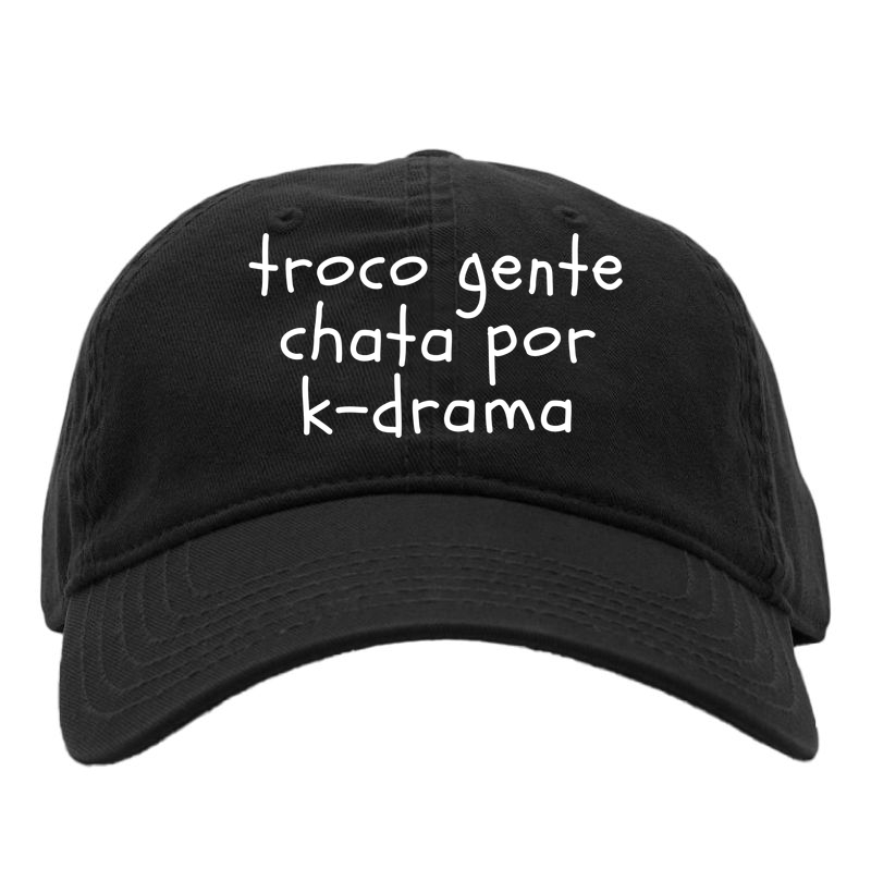 Troco gente chata por k-drama - Boné Dad Hat
