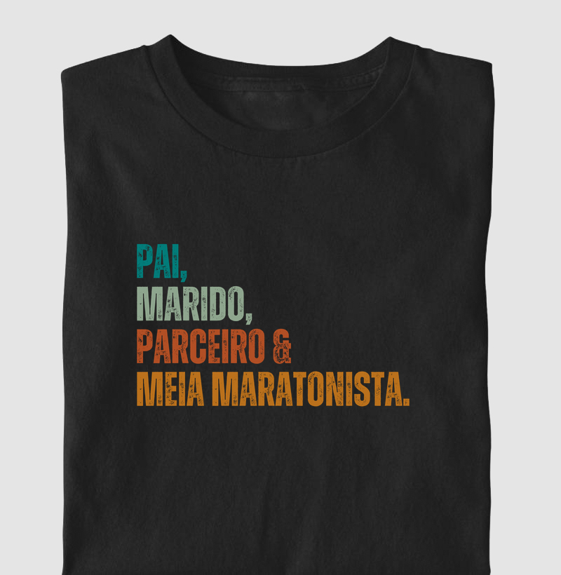 Camiseta Meia Maratona - Pai, Marido, Parceiro e Meia Maratonista 