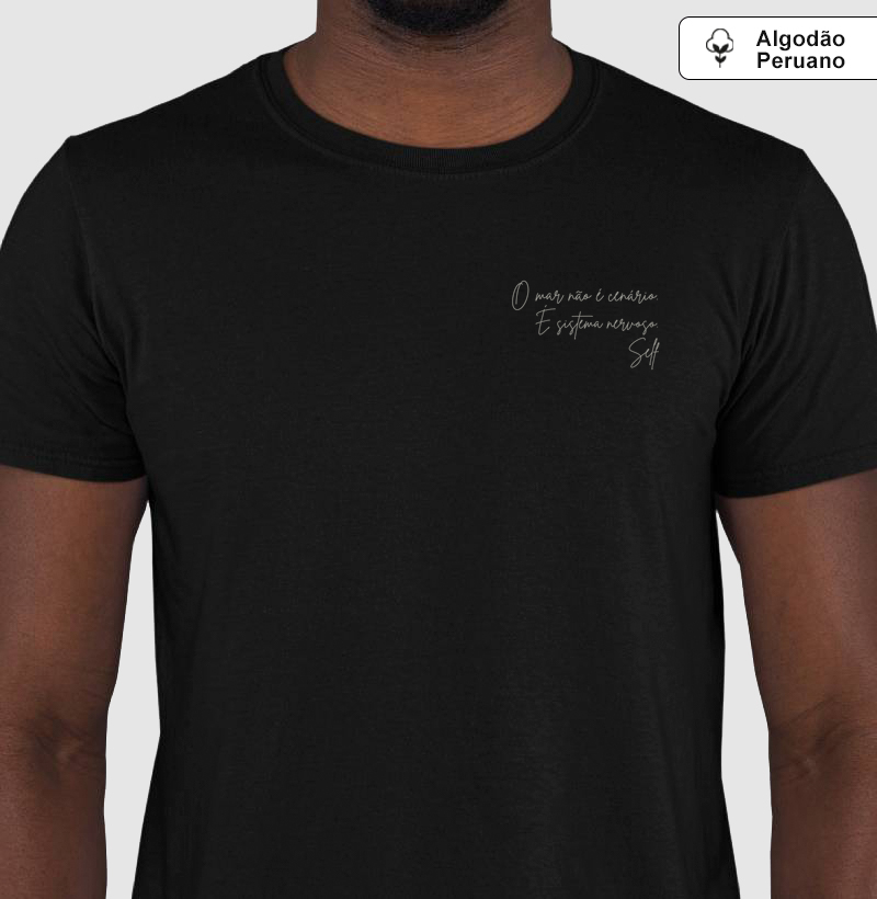 O MAR NÃO É CENÁRIO. É SISTEMA NERVOSO. - Camiseta Algodão Peruano