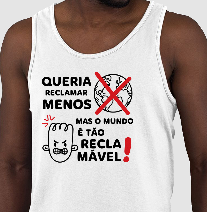 Queria reclamar menos, mas o mundo é tão reclamável!