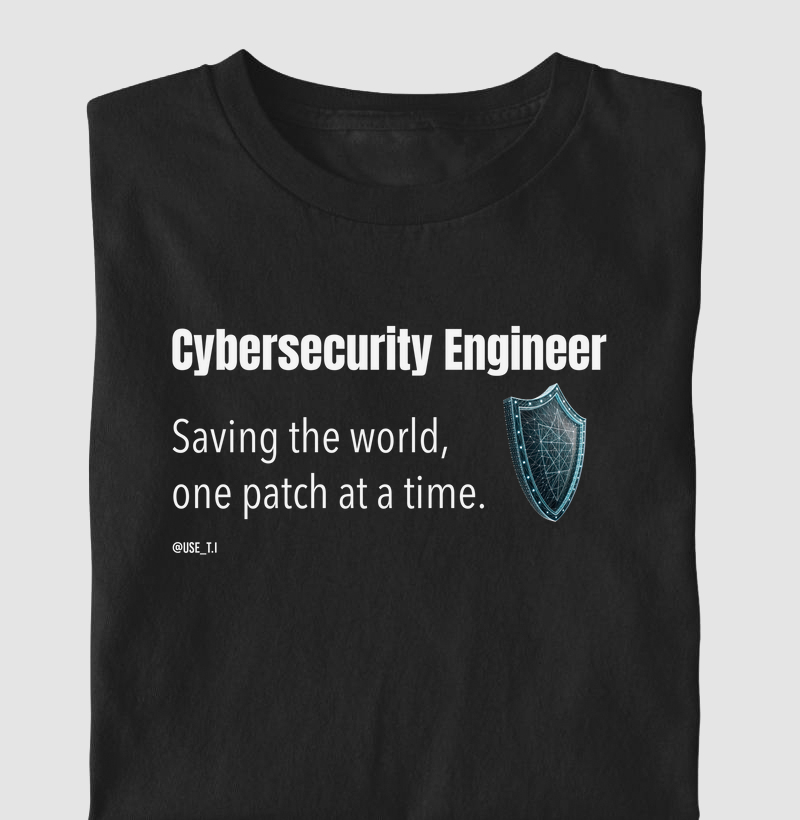 "Cybersecurity Engineer – Saving the world, one patch at a time."  T.I