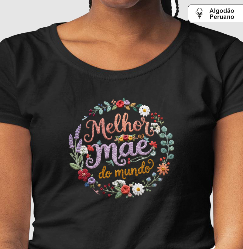 Camiseta de Algodão Peruano - Melhor mãe do mundo - Círculo bordado