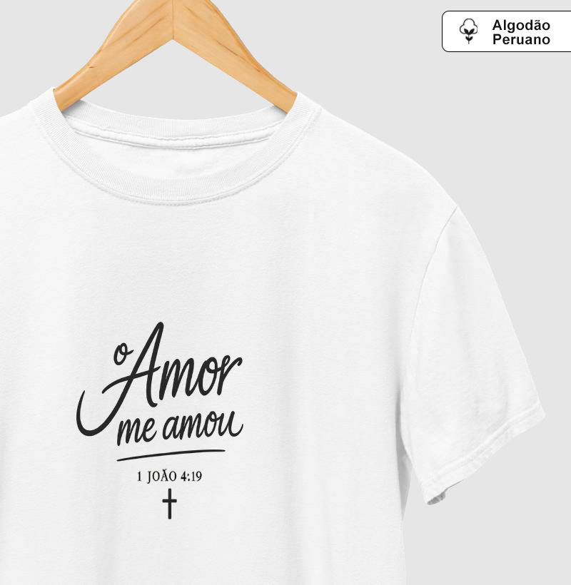 Camiseta “O Amor me amou”